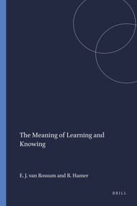 The Meaning of Learning and Knowing