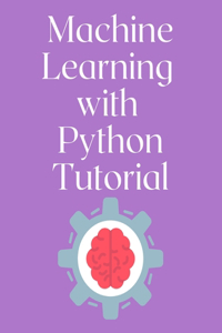 Machine Learning with Python Tutorial