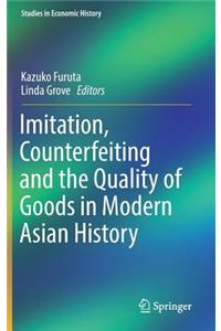 Imitation, Counterfeiting and the Quality of Goods in Modern Asian History