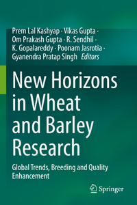 New Horizons in Wheat and Barley Research: Global Trends, Breeding and Quality Enhancement