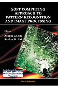 Soft Computing Approach Pattern Recognition and Image Processing