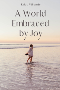 A World Embraced by Joy