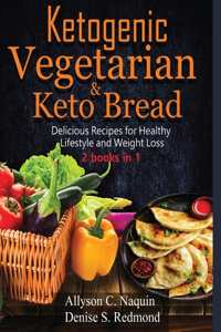 Ketogenic Vegetarian & Keto Bread - 2 books in 1