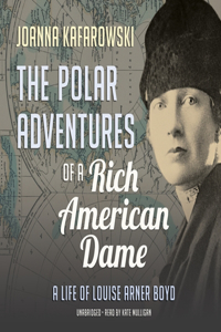 Polar Adventures of a Rich American Dame Lib/E