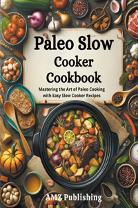Paleo Slow Cooker Cookbook