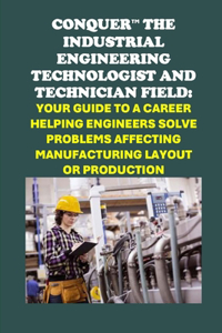 Conquer the Industrial Engineering Field