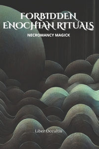 Enochian Forbidden Rituals