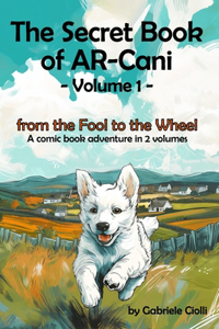 The Secret Book of AR-Cani - Volume 1