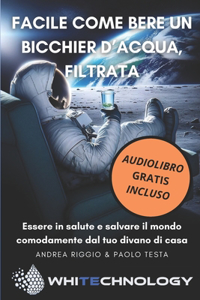 Facile Come Bere un Bicchier d'Acqua, Filtrata