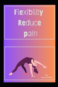 Flexibilty Reduce Pain