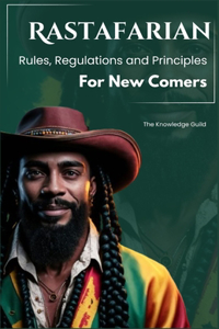 Rastafarian Rules, Regulations and Principles For New Comers