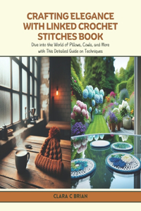 Crafting Elegance with Linked Crochet Stitches Book