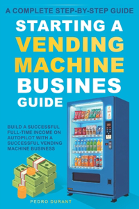 Starting a Vending Machine Business Guide