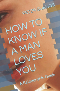 How to Know If a Man Loves You