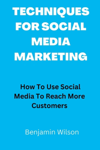 Techniques for Social Media Marketing