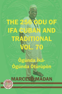 256 Odu of Ifa Cuban and Traditional Vol. 70 Ogunda Ika-Ogunda Oturupon