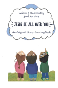 Jesus Be All Over You
