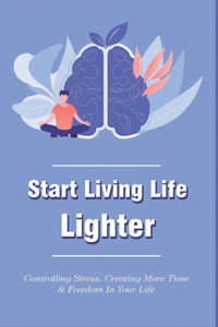 Start Living Life Lighter
