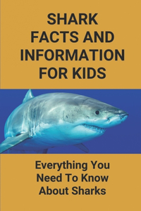 Shark Facts And Information For Kids: Everything You Need To Know About Sharks: Facts About Sharks Teeth