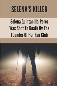 Selena's Killer