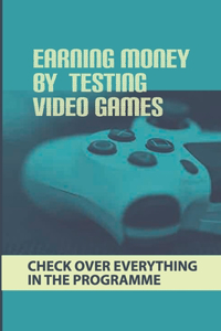 Earning Money By Testing Video Games