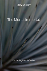 The Mortal Immortal - Publishing People Series