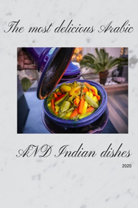 most delicious Arabic and Indian dishes