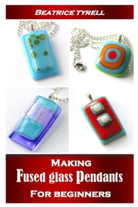 Making Fused Glass Pendants for Beginners