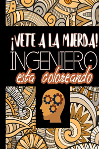 ¡Vete A La Mierda! Ingeniero Esta Coloreando