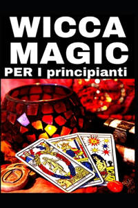 WICCA MAGIC - PER I principianti !!!