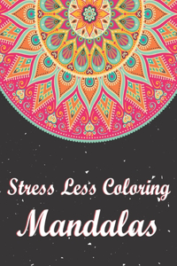 Stress Less Coloring Mandalas