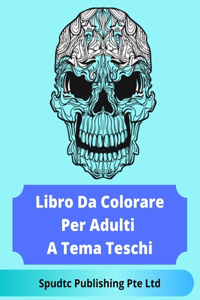 Libro Da Colorare Per Adulti A Tema Teschi