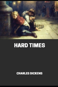 Hard Times by Charles Dickens (Annotated)