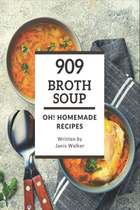 Oh! 909 Homemade Broth Soup Recipes