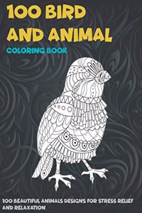 100 Bird and Animal - Coloring Book - 100 Beautiful Animals Designs for Stress Relief and Relaxation