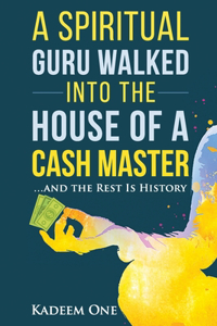 Spiritual Guru Walked Into the House of a Cash Master...and the Rest Is History