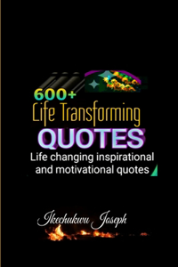 600+ Life Transforming Quotes