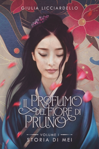 profumo del fiore di pruno: Vol. I - Storia di Mei