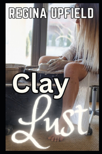 Clay Lust