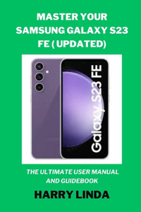 Master Your Samsung Galaxy S23 FE ( UPDATED)
