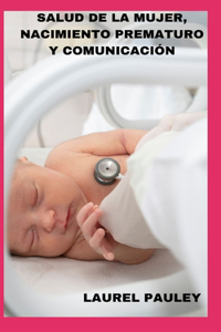 Salud de la Mujer, Nacimiento Prematuro Y Comunicación