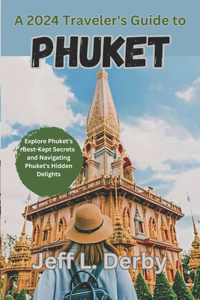 2024 Traveler's Guide to Phuket