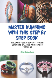 Master KUMIHIMO with this Step by Step Book