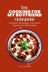 The Cooking For My Boyfriend Cookbook