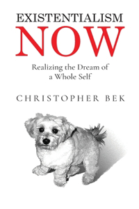 Existentialism Now: Realizing the Dream of a Whole Self