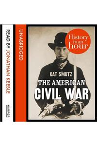 The The American Civil War American Civil War: History in an Hour