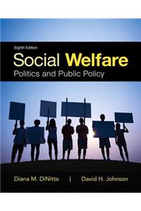 Social Welfare: Politics and Public Policy, Enhanced Pearson Etext with Loose-Leaf Version -- Access Card Package
