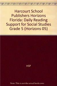 Harcourt School Publishers Horizons Florida: Daily Reading Support for Social Studies Grade 5