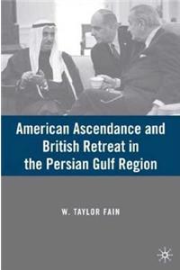 American Ascendance and British Retreat in the Persian Gulf Region