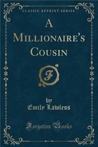 A Millionaire's Cousin (Classic Reprint)